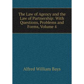 Книга The Law of Agency and the Law of Partnership: With Questions, Problems and Forms, Volume 4
Книга The Law of Agency and the Law of Partnership: With Questions, Problems and Forms, Volume 4