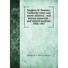 Книга Stephen W. Downey: California water and power attorney: oral history transcirpt / and related material, 1956-1957
Книга Stephen W. Downey: California water and power attorney: oral history transcirpt / and related material, 1956-1957