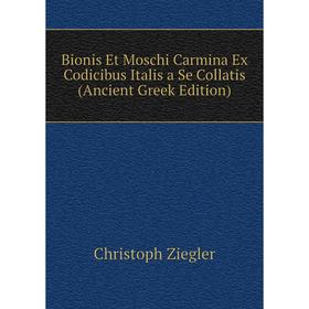 Книга Bionis Et Moschi Carmina Ex Codicibus Italis a Se Collatis (Ancient Greek Edition)
Книга Bionis Et Moschi Carmina Ex Codicibus Italis a Se Collatis (Ancient Greek Edition)