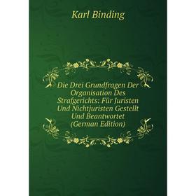 Книга Die Drei Grundfragen Der Organisation Des Strafgerichts: Für Juristen Und Nichtjuristen Gestellt Und Beantwortet (German Edition)
Книга Die Drei Grundfragen Der Organisation Des Strafgerichts: Für Juristen Und Nichtjuristen Gestellt Und Beantwortet (German Edition)