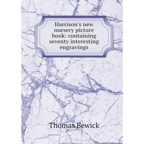 Книга Harrison's new nursery picture book: containing seventy interesting engravings
Книга Harrison's new nursery picture book: containing seventy interesting engravings