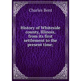 Книга History of Whiteside county, Illinois, from its first settlement to the present time
Книга History of Whiteside county, Illinois, from its first settlement to the present time
