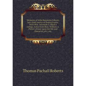 Книга Memoirs of John Bannister Gibson, late chief justice of Pennsylvania With Hon Jeremiah S Black's eulogy, notes from Hon William A Porter's Essay
Книга Memoirs of John Bannister Gibson, late chief justice of Pennsylvania With Hon Jeremiah S Black's eulogy, notes from Hon William A Porter's Essay