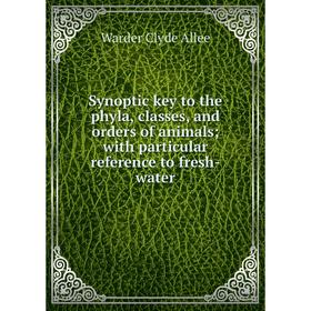 Книга Synoptic key to the phyla, classes, and orders of animals with particular reference to fresh-water
Книга Synoptic key to the phyla, classes, and orders of animals with particular reference to fresh-water
