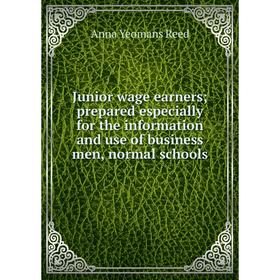 Книга Junior wage earners prepared especially for the information and use of business men, normal schools
Книга Junior wage earners prepared especially for the information and use of business men, normal schools
