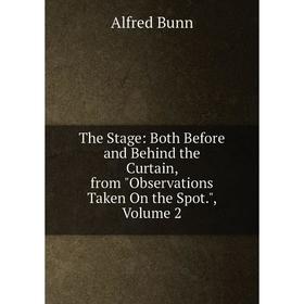 Книга The Stage: Both Before and Behind the Curtain, from Observations Taken On the Spot., Volume 2
Книга The Stage: Both Before and Behind the Curtain, from Observations Taken On the Spot., Volume 2