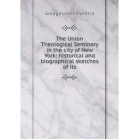 Книга The Union Theological Seminary in the city of New York: historical and biographical sketches of its
Книга The Union Theological Seminary in the city of New York: historical and biographical sketches of its