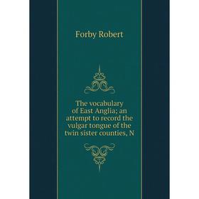Книга The vocabulary of East Anglia an attempt to record the vulgar tongue of the twin sister counties, N
Книга The vocabulary of East Anglia an attempt to record the vulgar tongue of the twin sister counties, N