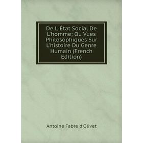 Книга De L' État Social De L'hommeOu Vues Philosophiques Sur L'histoire Du Genre Humain (French Edition)
Книга De L' État Social De L'hommeOu Vues Philosophiques Sur L'histoire Du Genre Humain (French Edition)