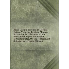 Книга Anno Decimo Septimo Et Decimo Octavo Victoriae Reginae Magnae Britanniae Et Hiberniae
Книга Anno Decimo Septimo Et Decimo Octavo Victoriae Reginae Magnae Britanniae Et Hiberniae