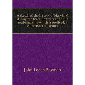 Книга A sketch of the history of Maryland during the three first years after its settlement: to which is prefixed, a copious introduction
Книга A sketch of the history of Maryland during the three first years after its settlement: to which is prefixed, a copious introduction