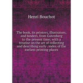 Книга The book, its printers, illustrators, and binders, from Gutenberg to the present time; with a treatise on the art of collecting and describing e
Книга The book, its printers, illustrators, and binders, from Gutenberg to the present time; with a treatise on the art of collecting and describing e