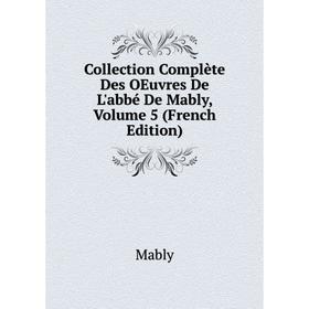 Книга Collection Complète Des OEuvres De L'abbé De Mably, Volume 5 (French Edition)
Книга Collection Complète Des OEuvres De L'abbé De Mably, Volume 5 (French Edition)
