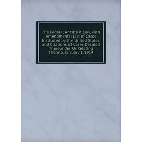 Книга The Federal Antitrust Law, with Amendments: List of Cases Instituted by the United States
Книга The Federal Antitrust Law, with Amendments: List of Cases Instituted by the United States