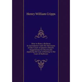 Книга How to Rate a Railway in Accordance with the Decisions of the Court of Queen's Bench
Книга How to Rate a Railway in Accordance with the Decisions of the Court of Queen's Bench