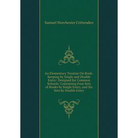 Книга An Elementary Treatise On Book-Keeping by Single and Double Entry: Designed for Common Schools: Containing Four Sets of Books
Книга An Elementary Treatise On Book-Keeping by Single and Double Entry: Designed for Common Schools: Containing Four Sets of Books