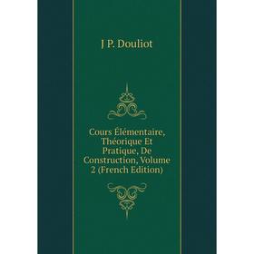 Книга Cours Élémentaire, Théorique Et Pratique, De Construction, Volume 2 (French Edition)
Книга Cours Élémentaire, Théorique Et Pratique, De Construction, Volume 2 (French Edition)