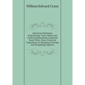 Книга American Stationary Engineering: Facts, Rules and General Information Gathered from Thirty Years' Practical Experience As Running, Erecting
Книга American Stationary Engineering: Facts, Rules and General Information Gathered from Thirty Years' Practical Experience As Running, Erecting
