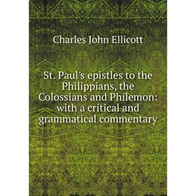 Книга St. Paul's epistles to the Philippians, the Colossians and Philemon: with a critical and grammatical commentary
Книга St. Paul's epistles to the Philippians, the Colossians and Philemon: with a critical and grammatical commentary