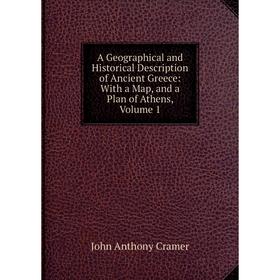 Книга A Geographical and Historical Description of Ancient Greece: With a Map, and a Plan of Athens, Volume 1
Книга A Geographical and Historical Description of Ancient Greece: With a Map, and a Plan of Athens, Volume 1