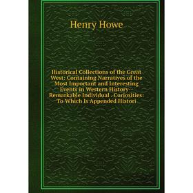 Книга Historical Collections of the Great West: Containing Narratives of the Most Important and Interesting Events in Western History--Remarkable Indi
Книга Historical Collections of the Great West: Containing Narratives of the Most Important and Interesting Events in Western History--Remarkable Indi