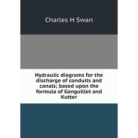 Книга Hydraulic diagrams for the discharge of conduits and canals; based upon the formula of Ganguillet and Kutter. Charles H Swan
Книга Hydraulic diagrams for the discharge of conduits and canals; based upon the formula of Ganguillet and Kutter. Charles H Swan