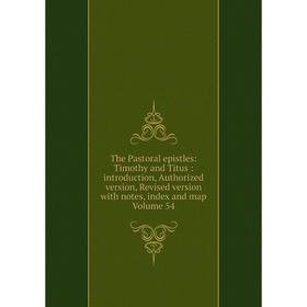 Книга The Pastoral epistles: Timothy and Titus: introduction, Authorized version, Revised version with notes, index and map Volume 54
Книга The Pastoral epistles: Timothy and Titus: introduction, Authorized version, Revised version with notes, index and map Volume 54