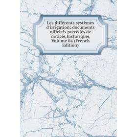 Книга Les différents systèmes d'irrigation; documents officiels précédés de notices historiques Volume 04
Книга Les différents systèmes d'irrigation; documents officiels précédés de notices historiques Volume 04