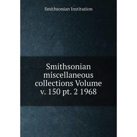 Книга Smithsonian miscellaneous collections Volume v. 150 pt. 2 1968. Smithsonian Institution
Книга Smithsonian miscellaneous collections Volume v. 150 pt. 2 1968. Smithsonian Institution