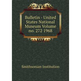 Книга Bulletin - United States National Museum Volume no. 272 1968. Smithsonian Institution
Книга Bulletin - United States National Museum Volume no. 272 1968. Smithsonian Institution