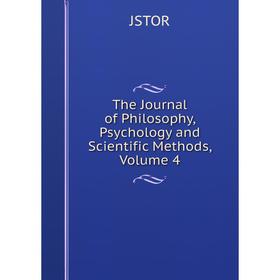Книга The Journal of Philosophy, Psychology and Scientific Methods, Volume 4. JSTOR
Книга The Journal of Philosophy, Psychology and Scientific Methods, Volume 4. JSTOR