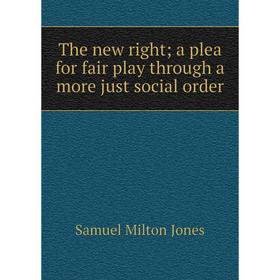 Книга The new right; a plea for fair play through a more just social order. Samuel Milton Jones
Книга The new right; a plea for fair play through a more just social order. Samuel Milton Jones