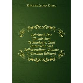 Книга Lehrbuch Der Chemischen Technologie: Zum Unterricht Und Selbststudium, Volume 1
Книга Lehrbuch Der Chemischen Technologie: Zum Unterricht Und Selbststudium, Volume 1