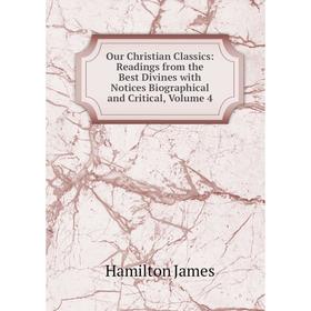 Книга Our Christian Classics: Readings from the Best Divines with Notices Biographical and critical, Volume 4
Книга Our Christian Classics: Readings from the Best Divines with Notices Biographical and critical, Volume 4