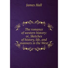 Книга The romance of western history: or, Sketches of history, life, and manners in the West
Книга The romance of western history: or, Sketches of history, life, and manners in the West