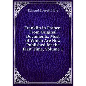 Книга Franklin in France: From Original Documents, Most of Which Are Now Published for the First Time, Volume 1
Книга Franklin in France: From Original Documents, Most of Which Are Now Published for the First Time, Volume 1