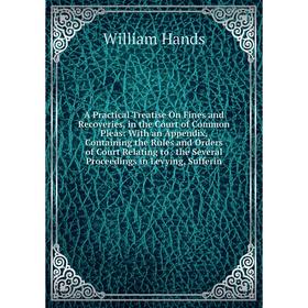 Книга A Practical Treatise On Fines and Recoveries, in the Court of Common Pleas: With an Appendix, Containing the Rules and Orders of Court Relating
Книга A Practical Treatise On Fines and Recoveries, in the Court of Common Pleas: With an Appendix, Containing the Rules and Orders of Court Relating