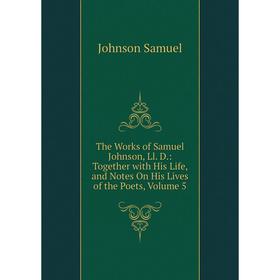 Книга The Works of Samuel Johnson, Ll. D.: Together with His Life, and Notes On His Lives of the Poets, Volume 5
Книга The Works of Samuel Johnson, Ll. D.: Together with His Life, and Notes On His Lives of the Poets, Volume 5