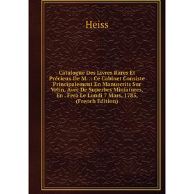 Книга Catalogue Des Livres Rares Et Précieux De M..: Ce Cabinet Consiste Principalement En Manuscrits Sur Velin, Avec De Superbes Miniatures, En. Fera
Книга Catalogue Des Livres Rares Et Précieux De M..: Ce Cabinet Consiste Principalement En Manuscrits Sur Velin, Avec De Superbes Miniatures, En. Fera