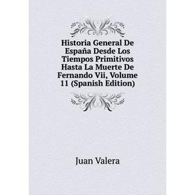 Книга Historia General De España Desde Los Tiempos Primitivos Hasta La Muerte De Fernando Vii, Volume 11 (Spanish Edition). Juan Valera
Книга Historia General De España Desde Los Tiempos Primitivos Hasta La Muerte De Fernando Vii, Volume 11 (Spanish Edition). Juan Valera