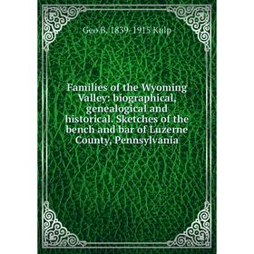 Книга Families of the Wyoming Valley: biographical, genealogical and historical. Sketches of the bench and bar of Luzerne County, Pennsylvania
Книга Families of the Wyoming Valley: biographical, genealogical and historical. Sketches of the bench and bar of Luzerne County, Pennsylvania