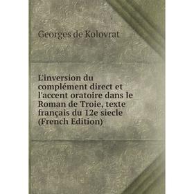 Книга L'inversion du complément direct et l'accent oratoire dans le Roman de Troie, texte français du 12e siecle
Книга L'inversion du complément direct et l'accent oratoire dans le Roman de Troie, texte français du 12e siecle