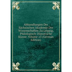 Книга Abhandlungen Der Sächsischen Akademie Der Wissenschaften Zu Leipzig, Philologisch-Historische Klasse, Volume 15 (German Edition)
Книга Abhandlungen Der Sächsischen Akademie Der Wissenschaften Zu Leipzig, Philologisch-Historische Klasse, Volume 15 (German Edition)
