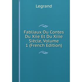 Книга Fabliaux Ou Contes Du Xiie Et Du Xiiie Siècle, Volume 1 (French Edition). Legrand
Книга Fabliaux Ou Contes Du Xiie Et Du Xiiie Siècle, Volume 1 (French Edition). Legrand
