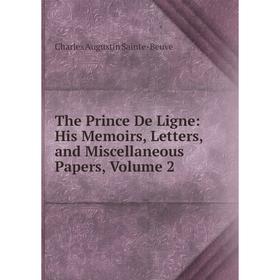 Книга The Prince De Ligne: His Memoirs, Letters, and Miscellaneous Papers, Volume 2
Книга The Prince De Ligne: His Memoirs, Letters, and Miscellaneous Papers, Volume 2
