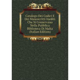Книга Catalogo Dei Codici E Dei Manoscritti Inediti Che Si Conservano Nella Pubblica Biblioteca Di Malta
Книга Catalogo Dei Codici E Dei Manoscritti Inediti Che Si Conservano Nella Pubblica Biblioteca Di Malta