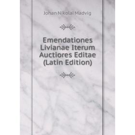 Книга Emendationes Livianae Iterum Auctiores Editae (Latin Edition). Johan Nikolai Madvig
Книга Emendationes Livianae Iterum Auctiores Editae (Latin Edition). Johan Nikolai Madvig