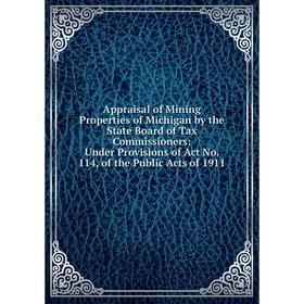 Книга Appraisal of Mining Properties of Michigan by the State Board of Tax Commissioners: Under Provisions of Act No. 114, of the Public Acts of 1911
Книга Appraisal of Mining Properties of Michigan by the State Board of Tax Commissioners: Under Provisions of Act No. 114, of the Public Acts of 1911