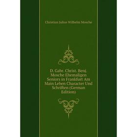 Книга D. Gabr. Christ. Benj. Mosche Ehemaligen Seniors in Frankfurt Am Main Leben Character Und Schriften (German Edition)
Книга D. Gabr. Christ. Benj. Mosche Ehemaligen Seniors in Frankfurt Am Main Leben Character Und Schriften (German Edition)