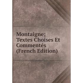 Книга Montaigne; Textes Choises Et Commentés
Книга Montaigne; Textes Choises Et Commentés